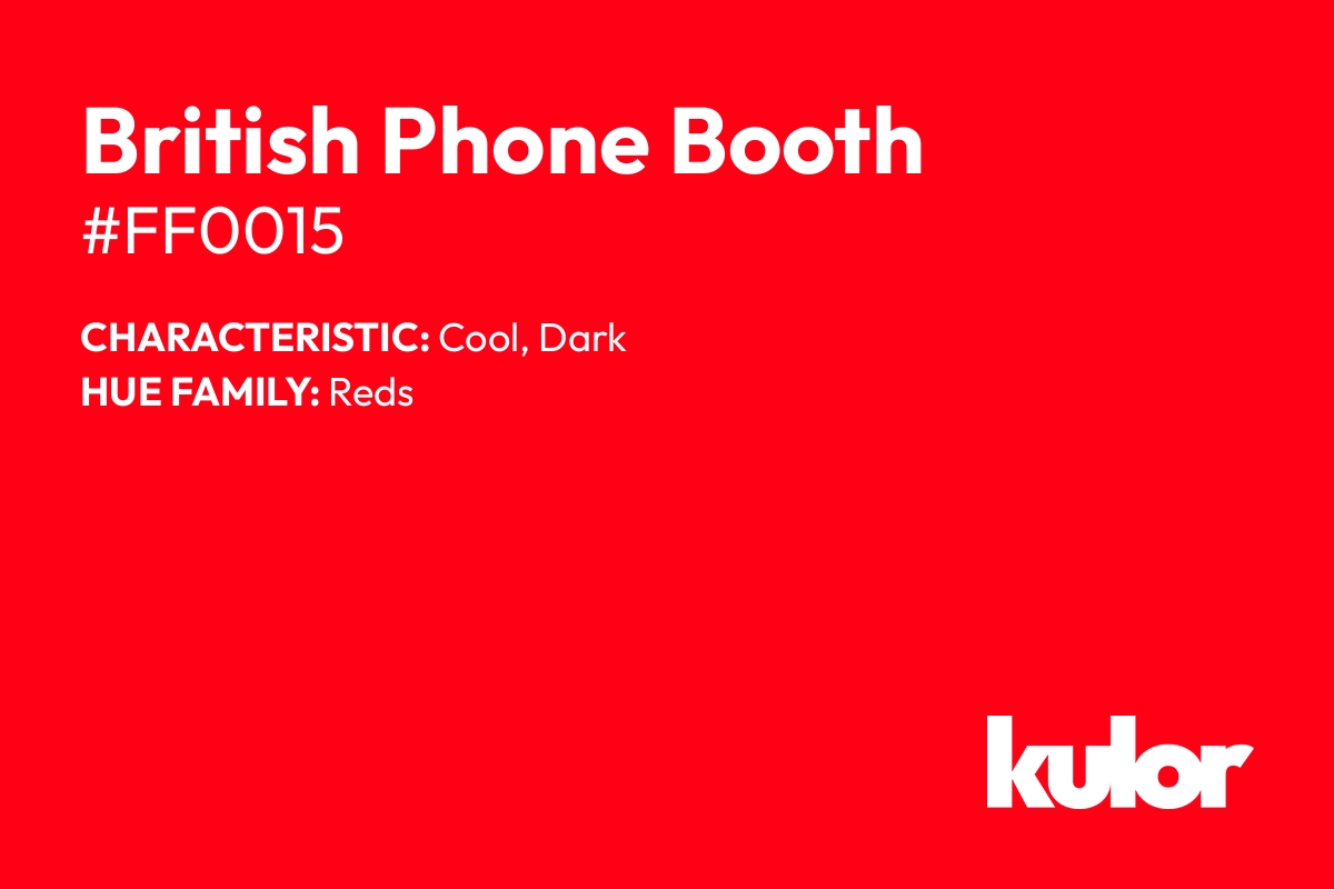 British Phone Booth is a color with a HTML hex code of #ff0015.