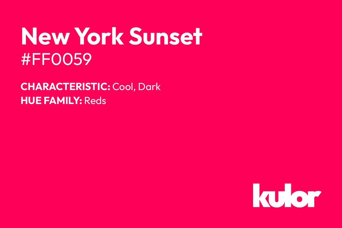 New York Sunset is a color with a HTML hex code of #ff0059.