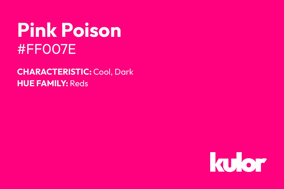 Pink Poison is a color with a HTML hex code of #ff007e.