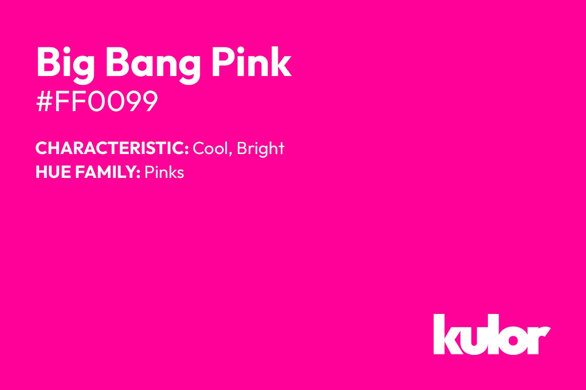 Big Bang Pink is a color with a HTML hex code of #ff0099.