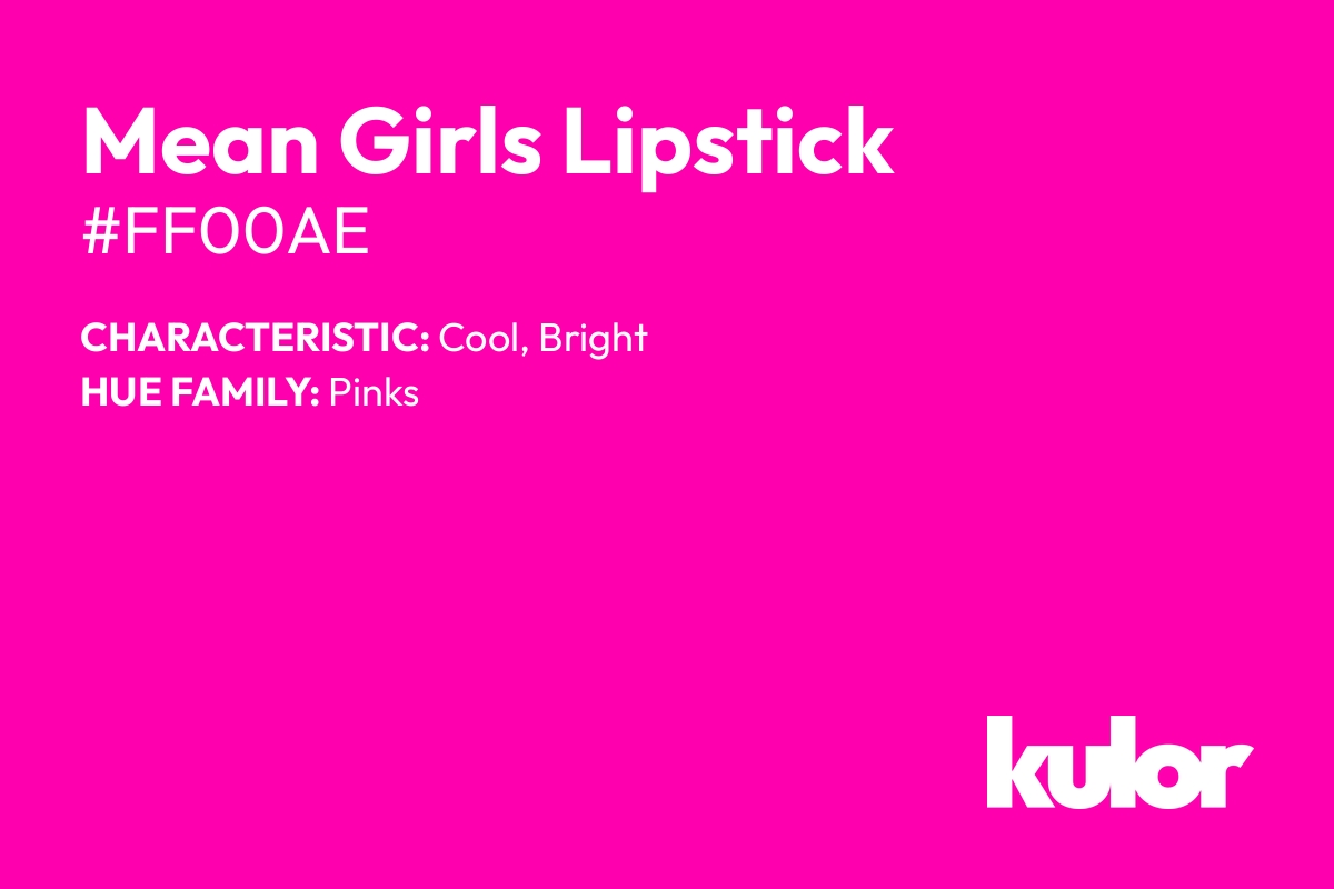 Mean Girls Lipstick is a color with a HTML hex code of #ff00ae.