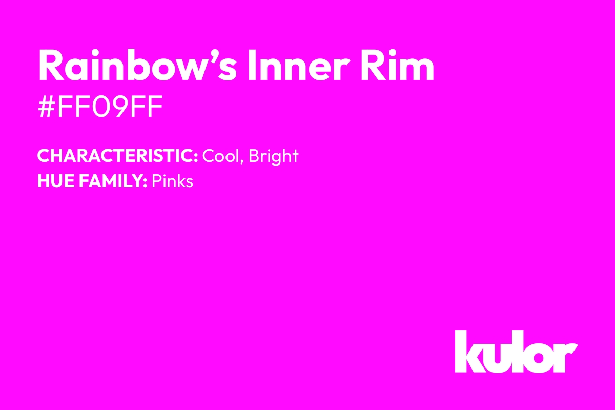 Rainbow’s Inner Rim is a color with a HTML hex code of #ff09ff.