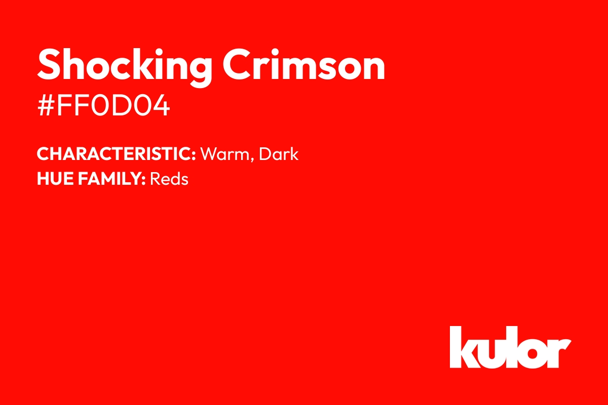 Shocking Crimson is a color with a HTML hex code of #ff0d04.