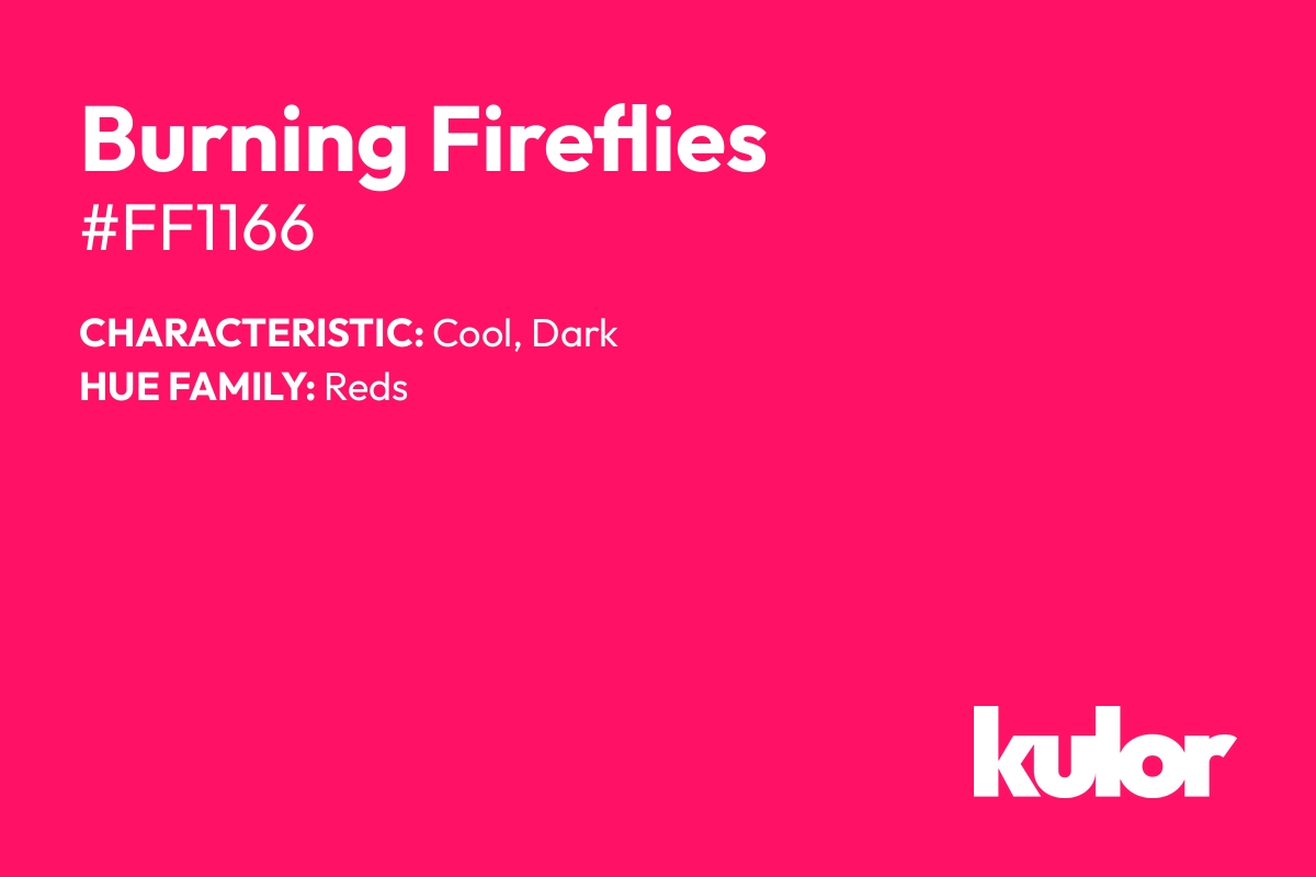 Burning Fireflies is a color with a HTML hex code of #ff1166.