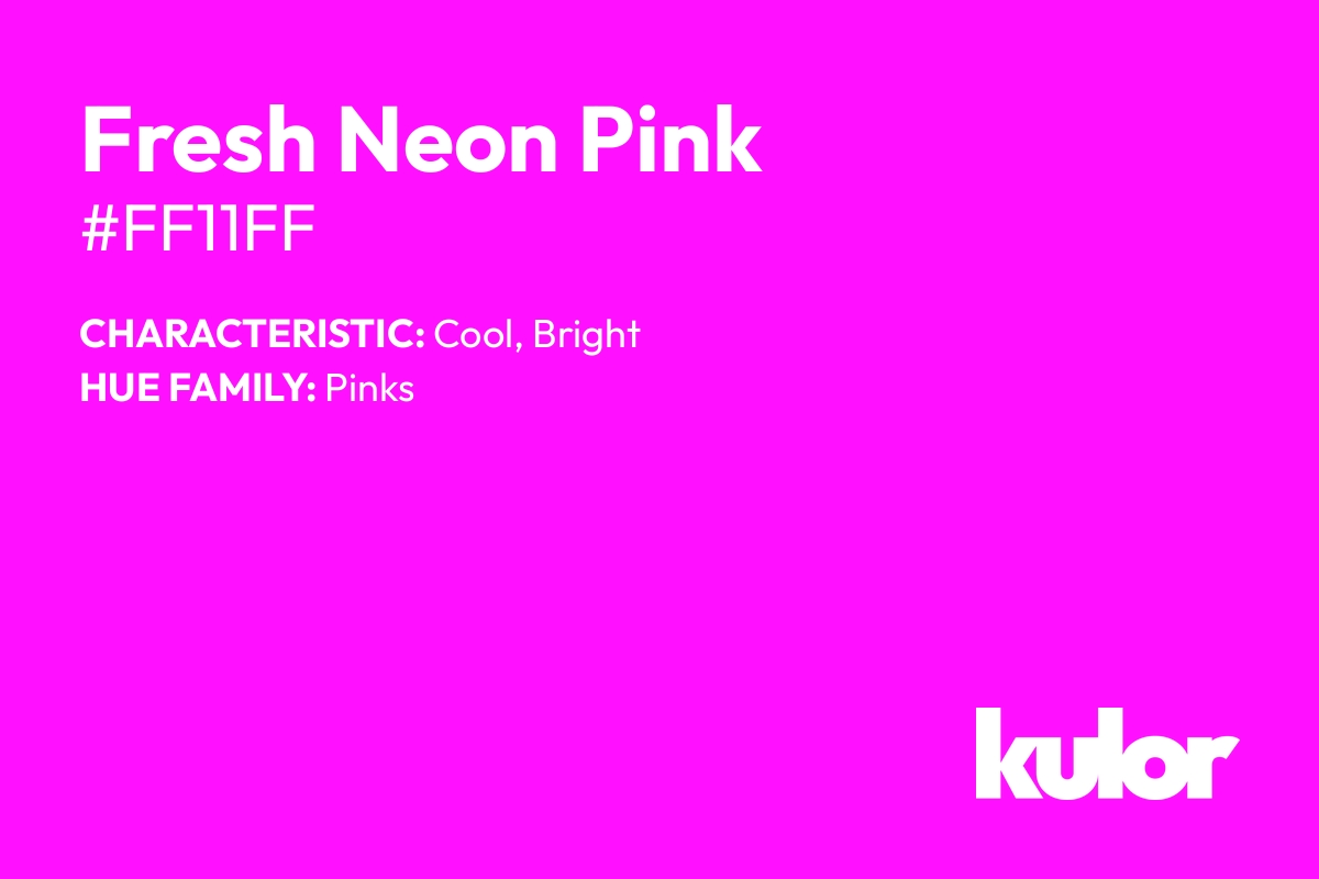 Fresh Neon Pink is a color with a HTML hex code of #ff11ff.