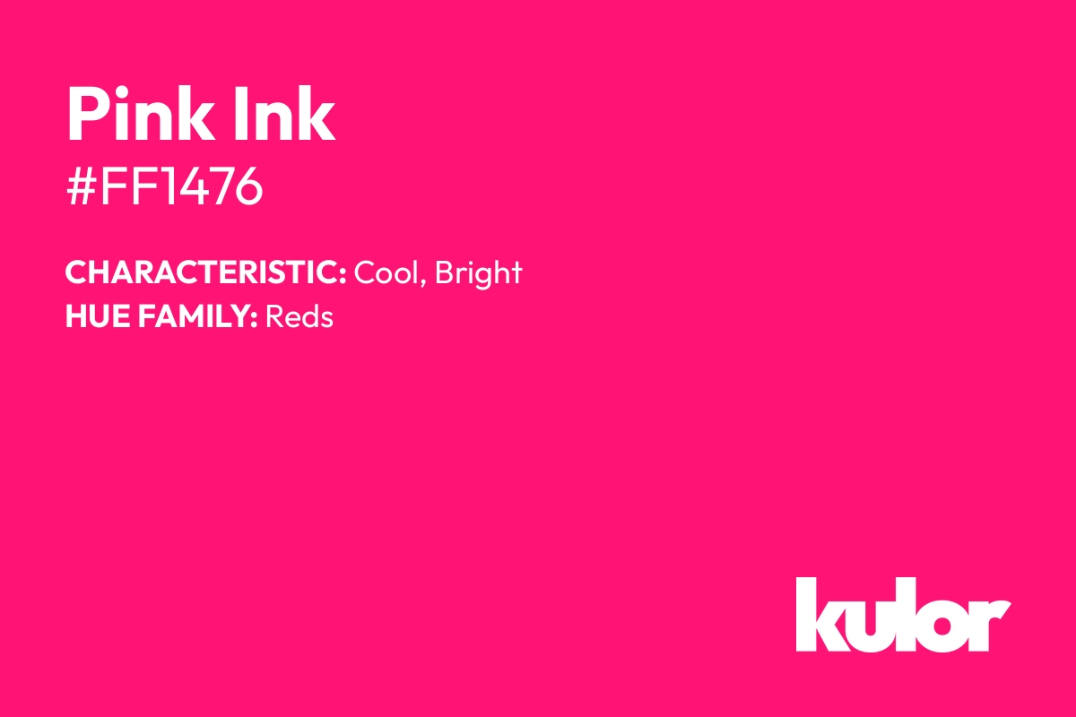 Pink Ink is a color with a HTML hex code of #ff1476.