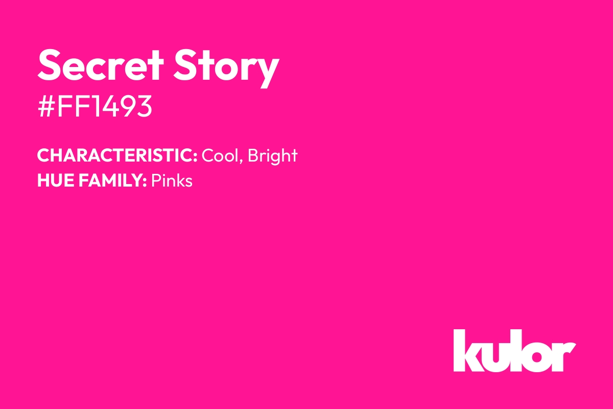 Secret Story is a color with a HTML hex code of #ff1493.