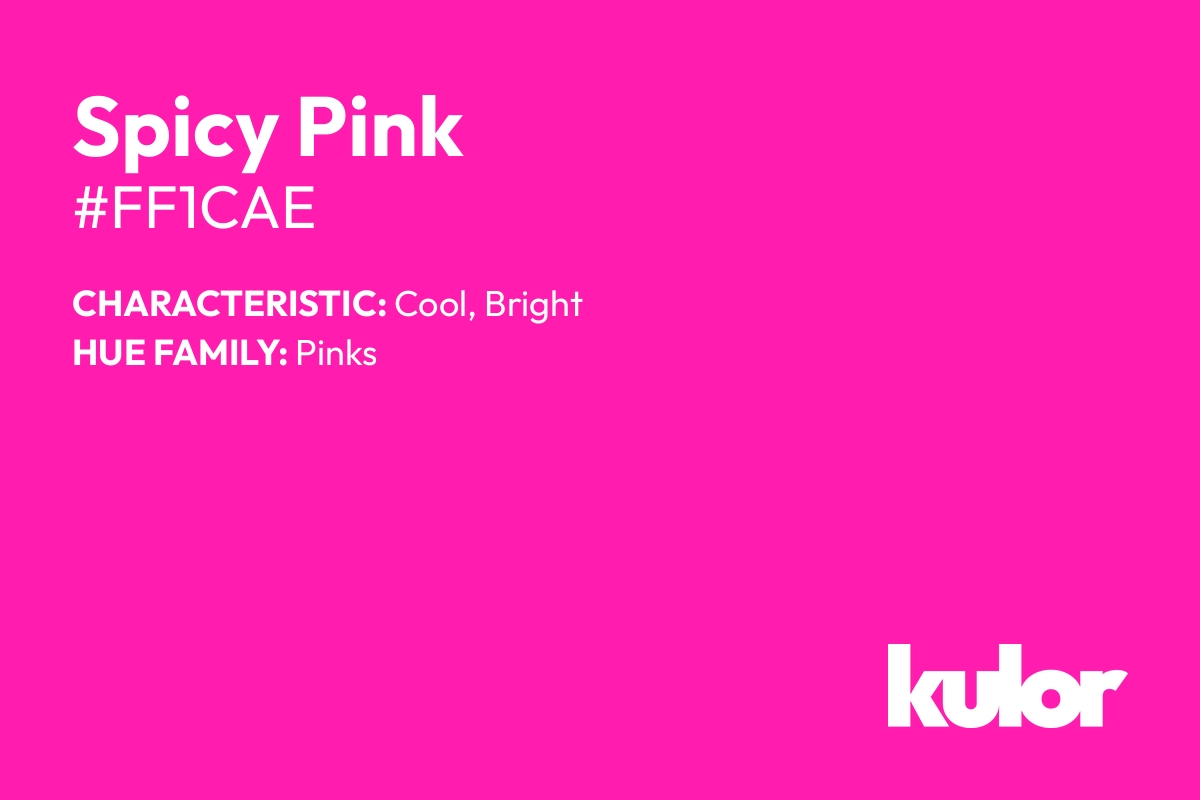 Spicy Pink is a color with a HTML hex code of #ff1cae.