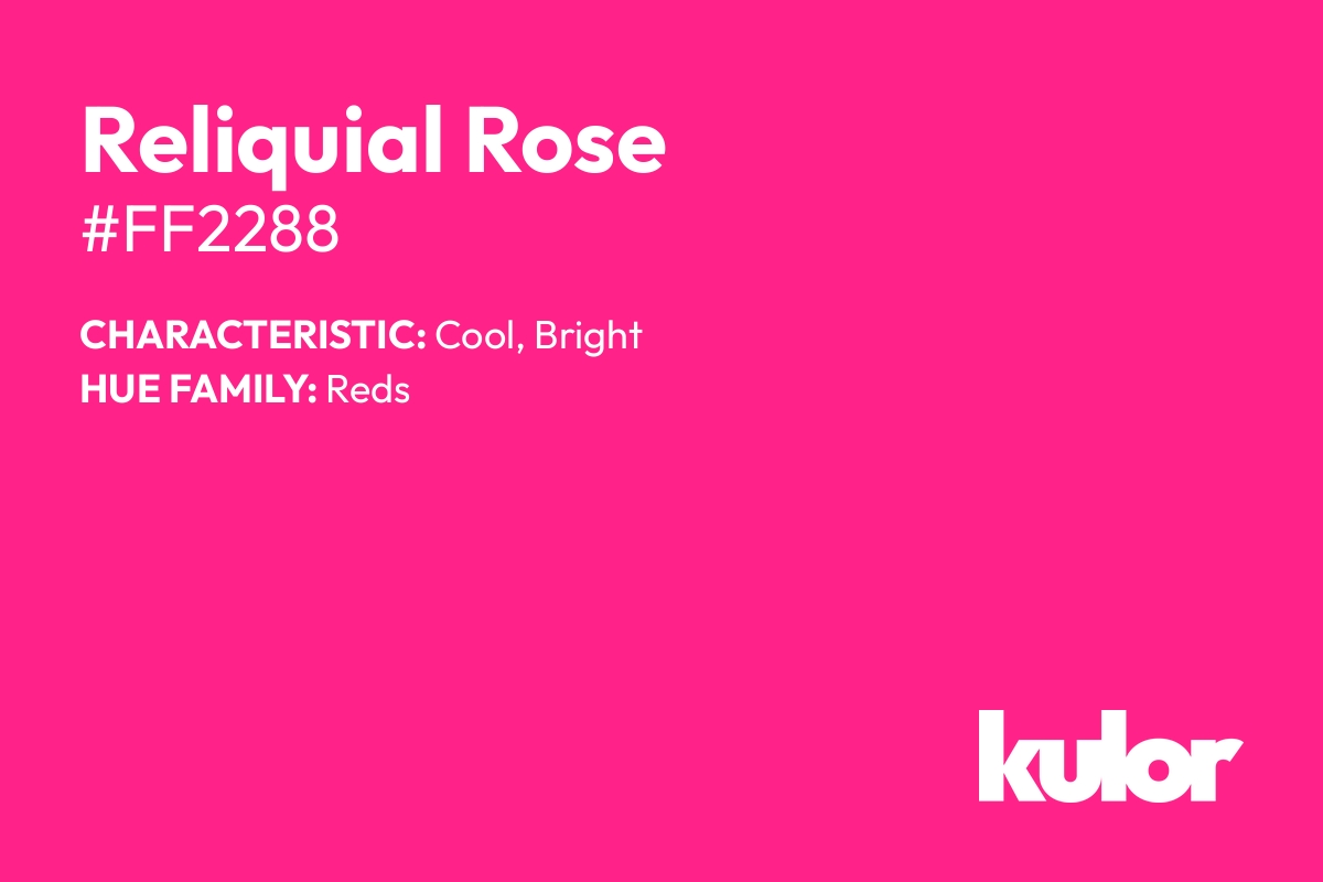 Reliquial Rose is a color with a HTML hex code of #ff2288.