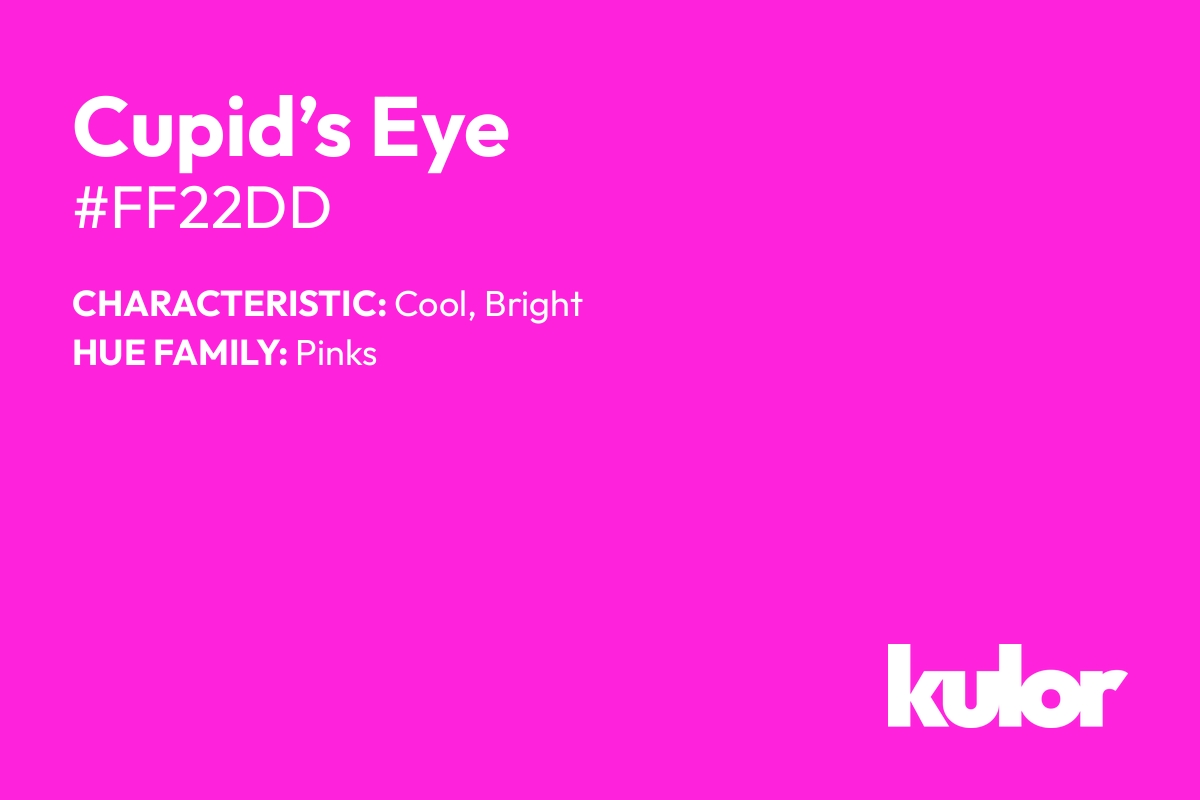 Cupid’s Eye is a color with a HTML hex code of #ff22dd.