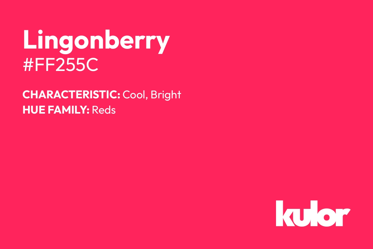 Lingonberry is a color with a HTML hex code of #ff255c.