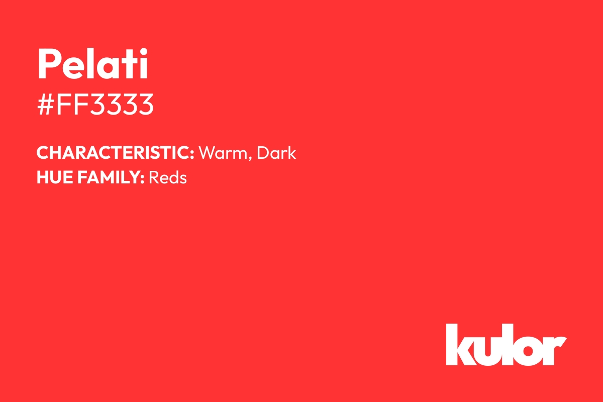 Pelati is a color with a HTML hex code of #ff3333.