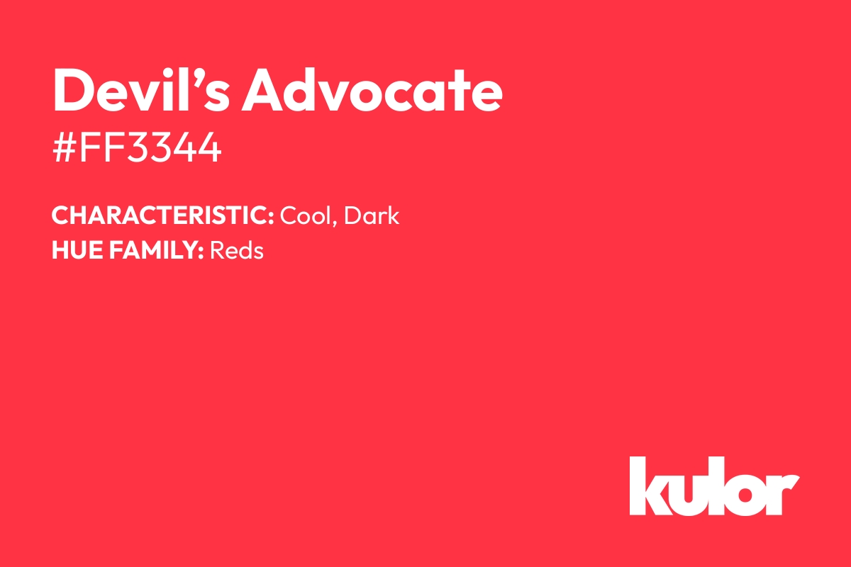 Devil’s Advocate is a color with a HTML hex code of #ff3344.