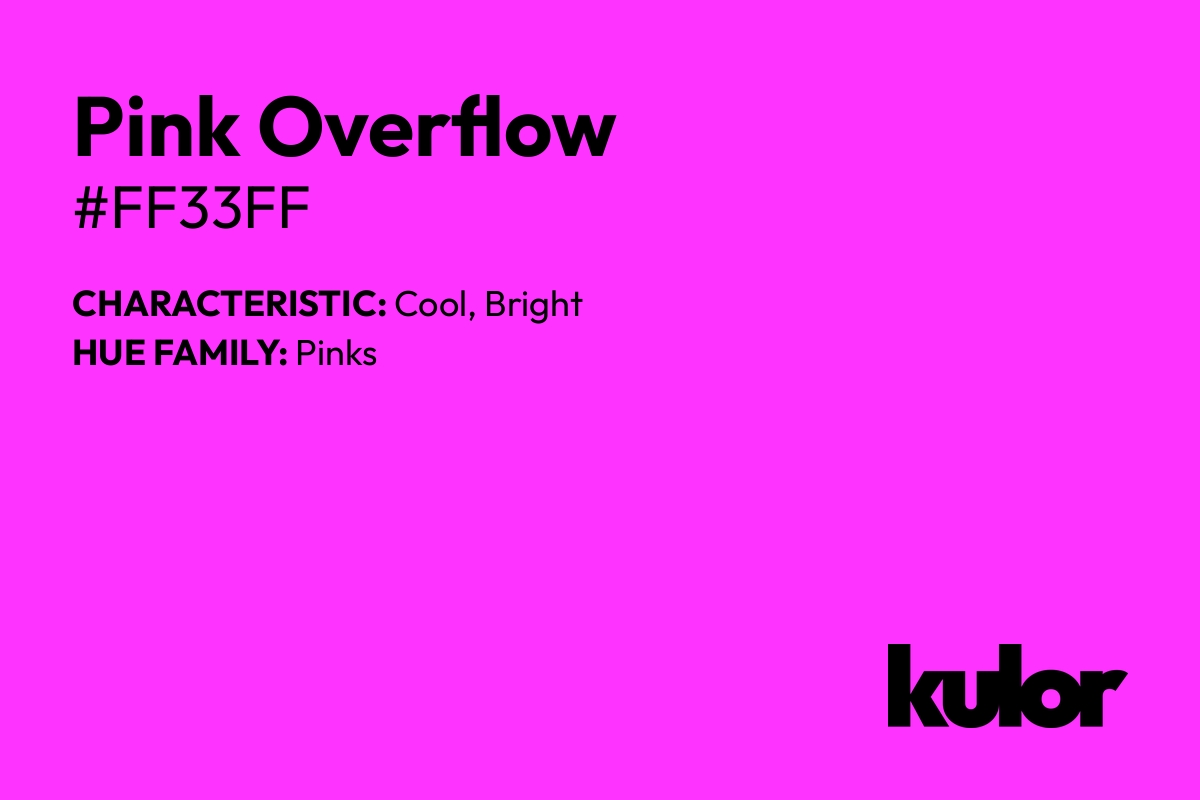 Pink Overflow is a color with a HTML hex code of #ff33ff.