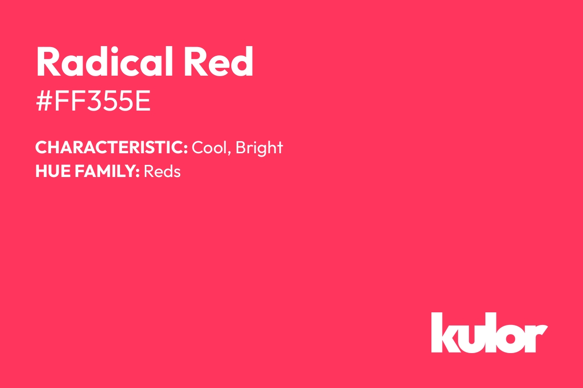 Radical Red is a color with a HTML hex code of #ff355e.