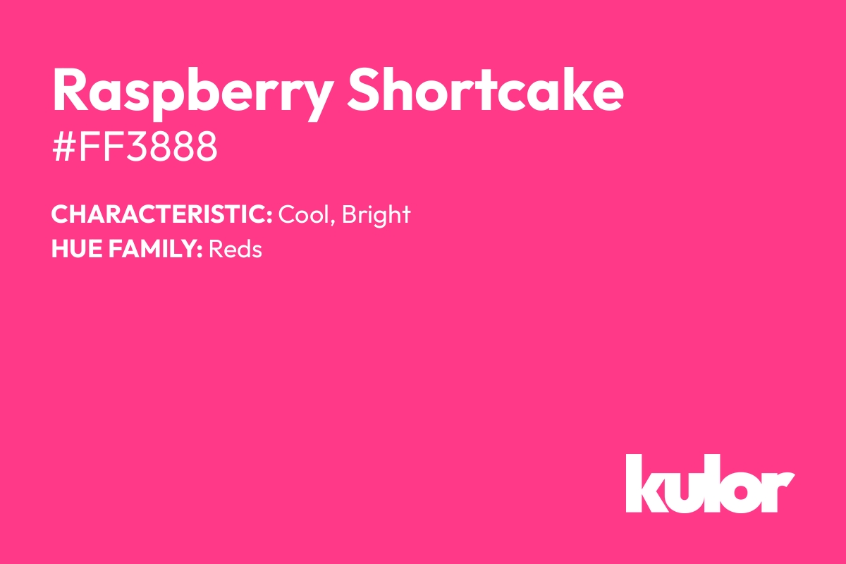 Raspberry Shortcake is a color with a HTML hex code of #ff3888.