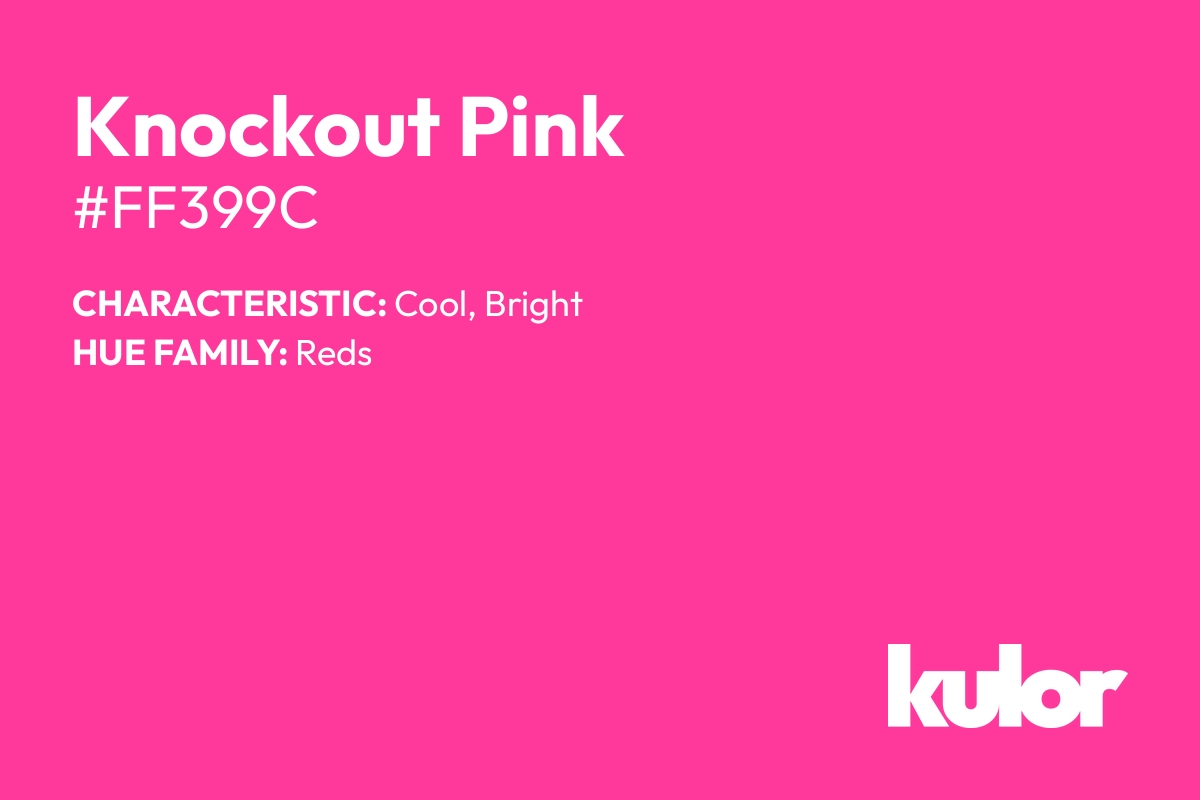 Knockout Pink is a color with a HTML hex code of #ff399c.