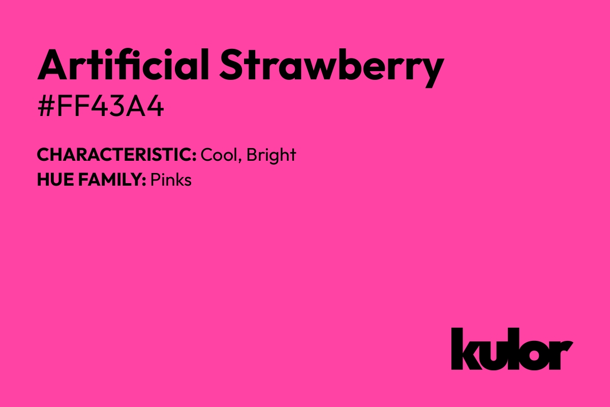 Artificial Strawberry is a color with a HTML hex code of #ff43a4.