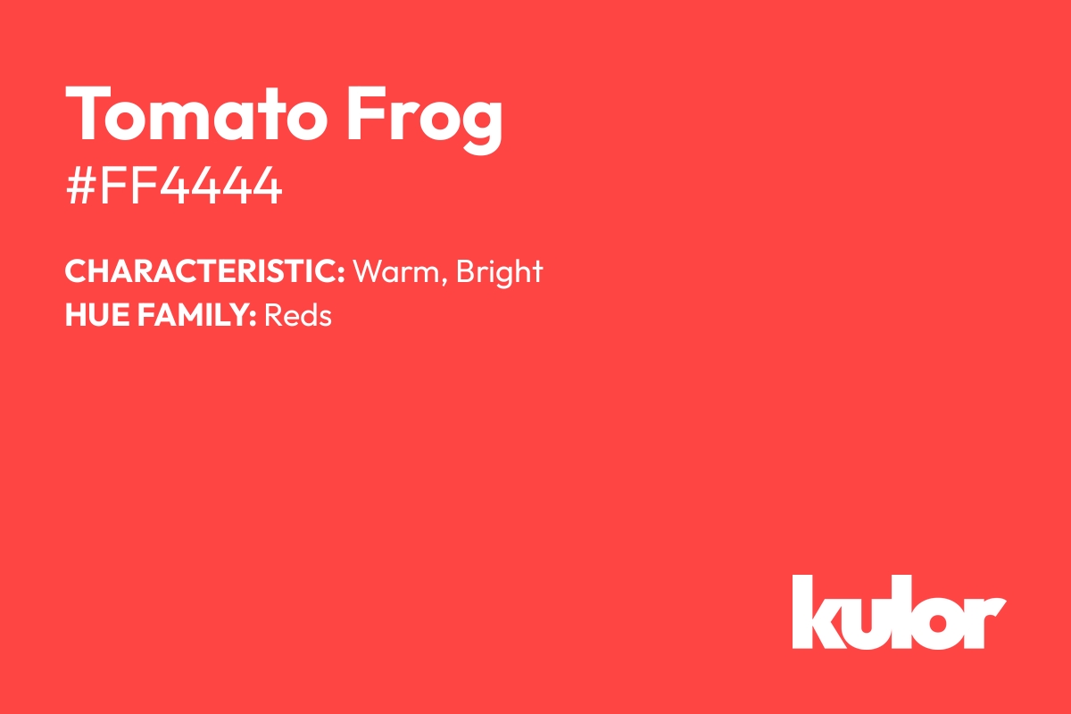 Tomato Frog is a color with a HTML hex code of #ff4444.