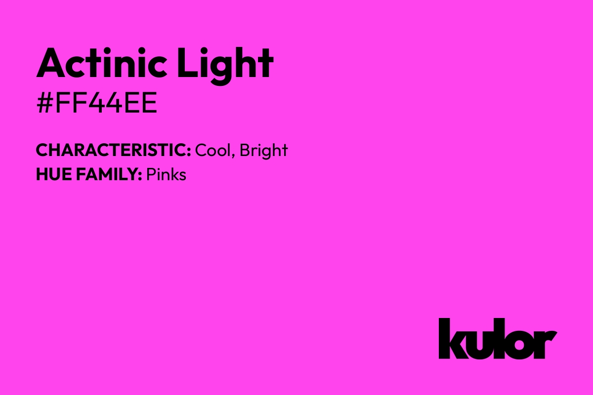 Actinic Light is a color with a HTML hex code of #ff44ee.