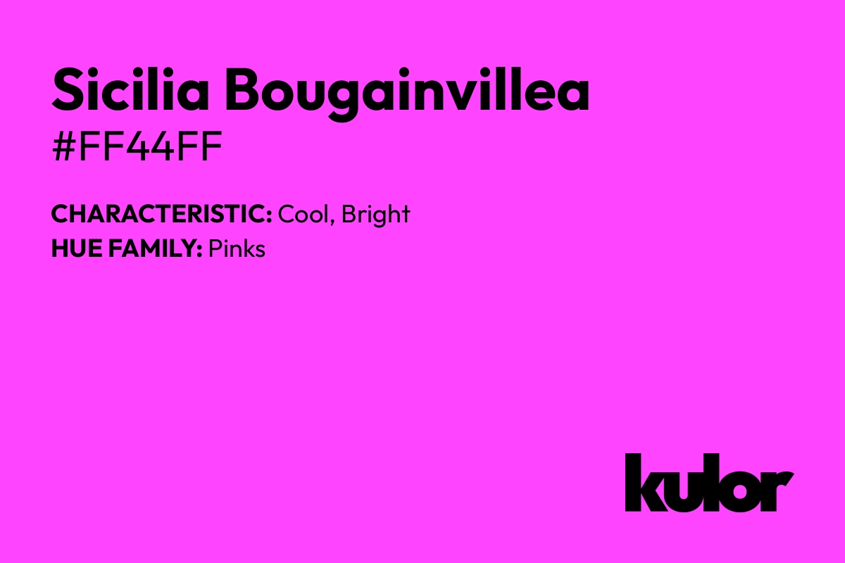 Sicilia Bougainvillea is a color with a HTML hex code of #ff44ff.