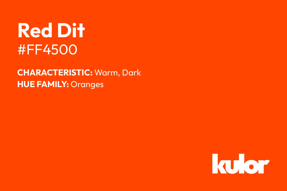 Red Dit is a color with a HTML hex code of #ff4500.