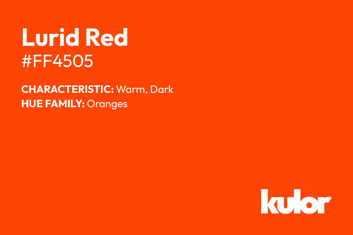 Lurid Red is a color with a HTML hex code of #ff4505.