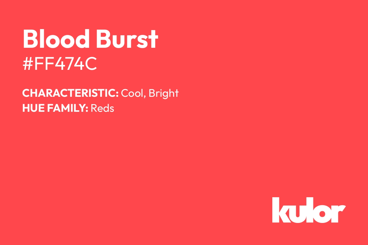 Blood Burst is a color with a HTML hex code of #ff474c.