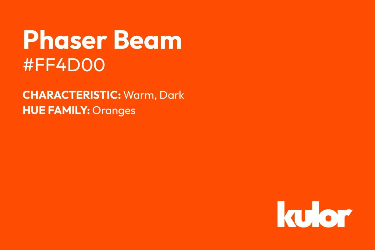 Phaser Beam is a color with a HTML hex code of #ff4d00.