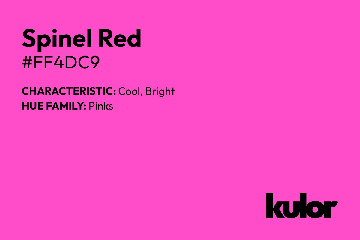 Spinel Red is a color with a HTML hex code of #ff4dc9.