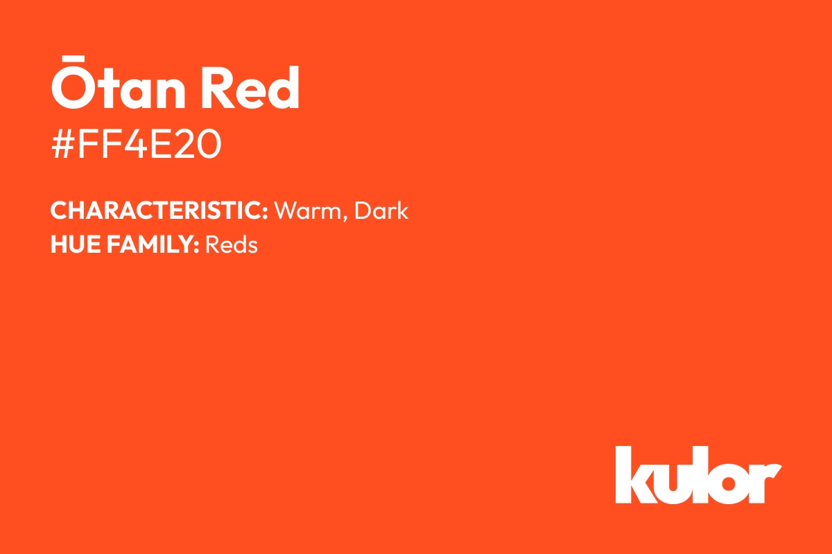 Ōtan Red is a color with a HTML hex code of #ff4e20.