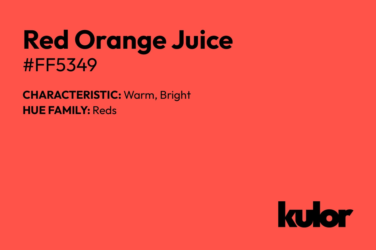 Red Orange Juice is a color with a HTML hex code of #ff5349.