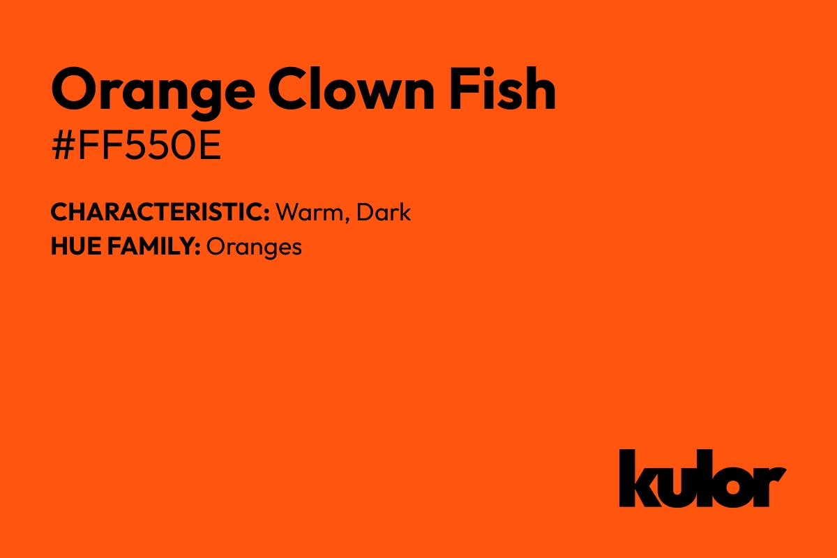 Orange Clown Fish is a color with a HTML hex code of #ff550e.