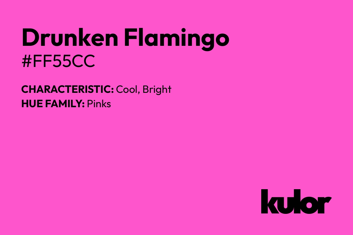 Drunken Flamingo is a color with a HTML hex code of #ff55cc.