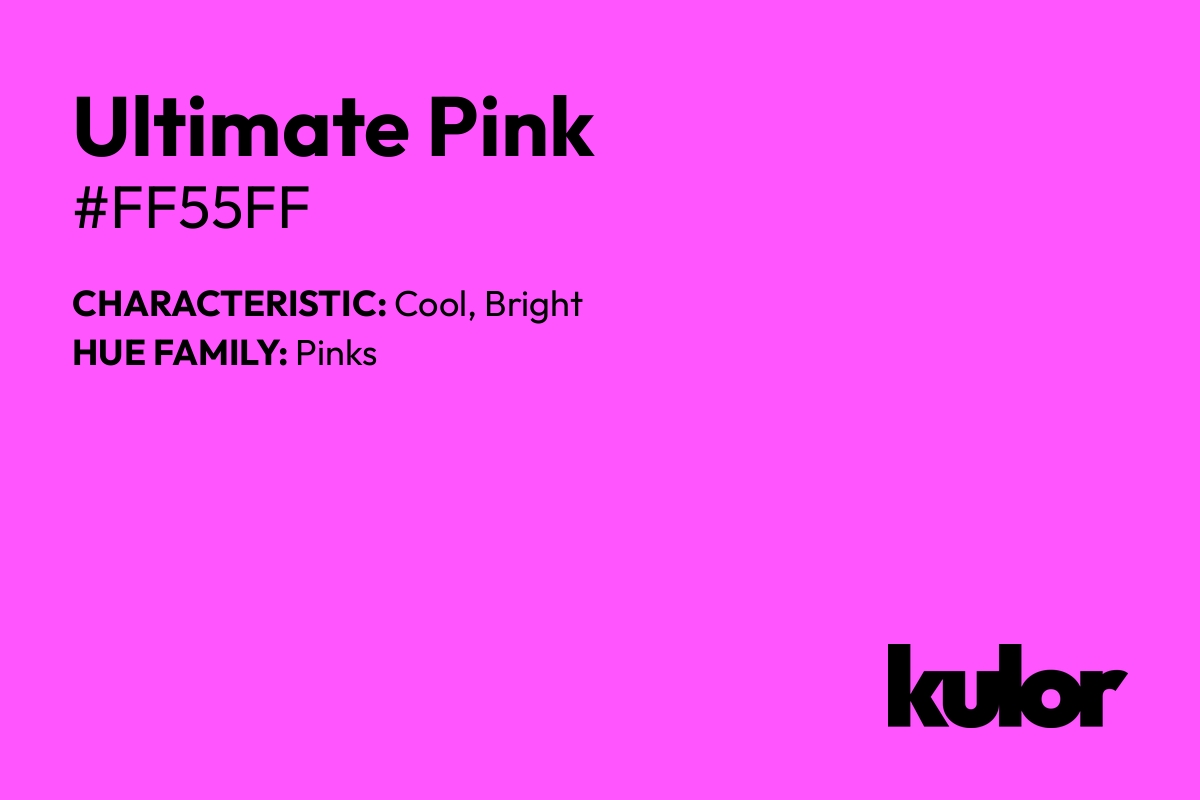 Ultimate Pink is a color with a HTML hex code of #ff55ff.