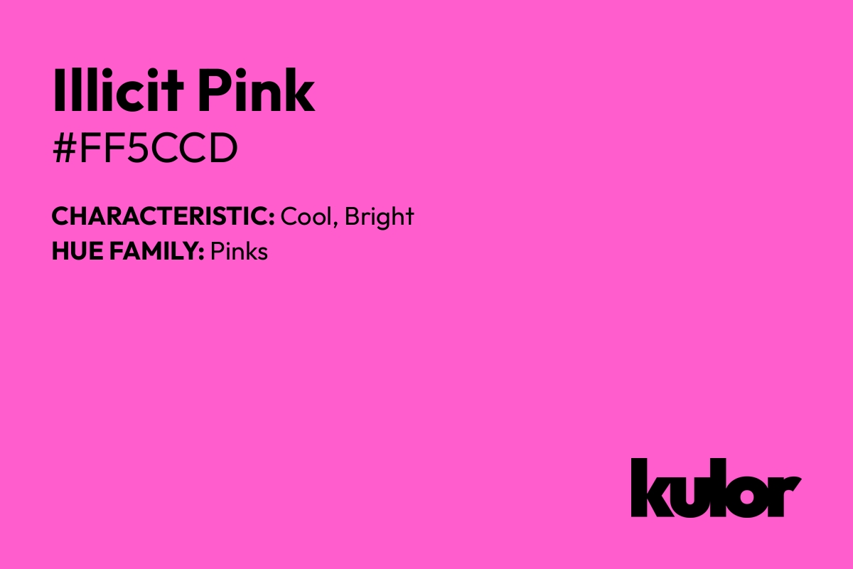 Illicit Pink is a color with a HTML hex code of #ff5ccd.