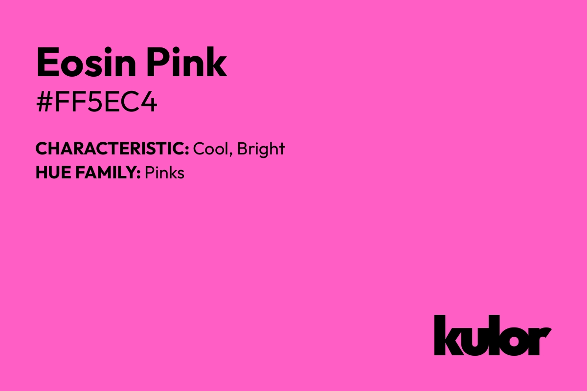 Eosin Pink is a color with a HTML hex code of #ff5ec4.