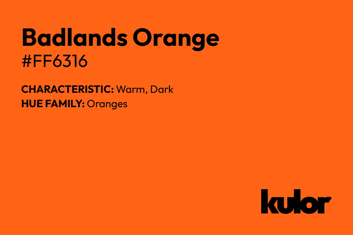 Badlands Orange is a color with a HTML hex code of #ff6316.