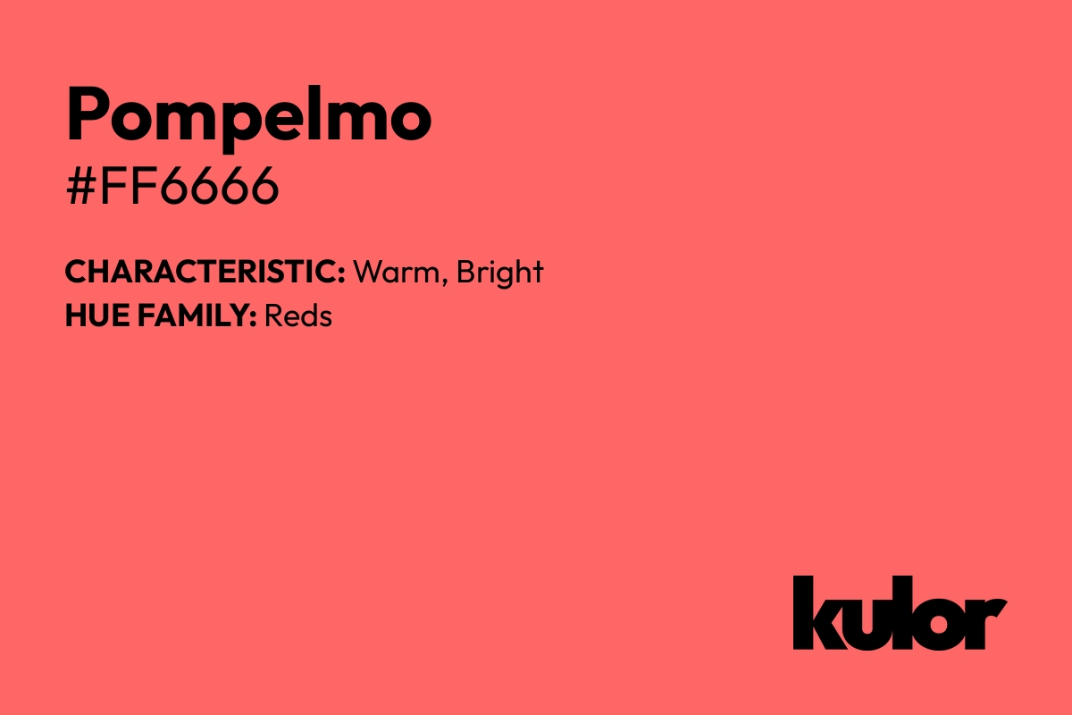 Pompelmo is a color with a HTML hex code of #ff6666.