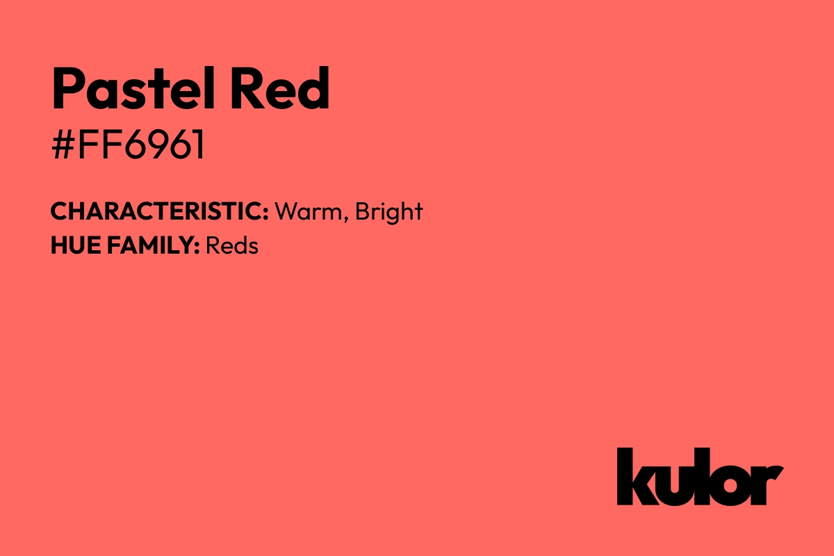 Pastel Red is a color with a HTML hex code of #ff6961.