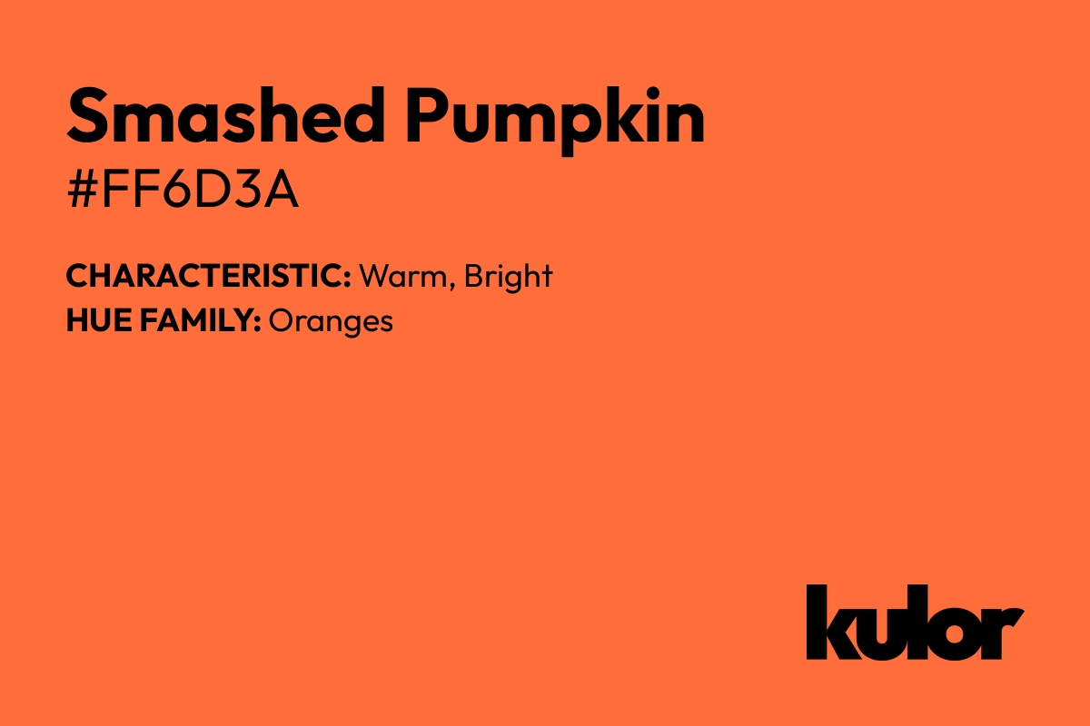 Smashed Pumpkin is a color with a HTML hex code of #ff6d3a.