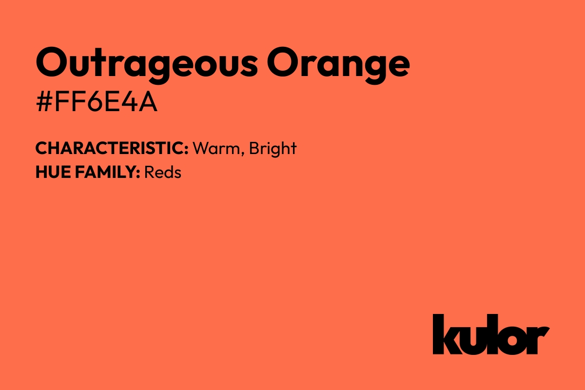 Outrageous Orange is a color with a HTML hex code of #ff6e4a.