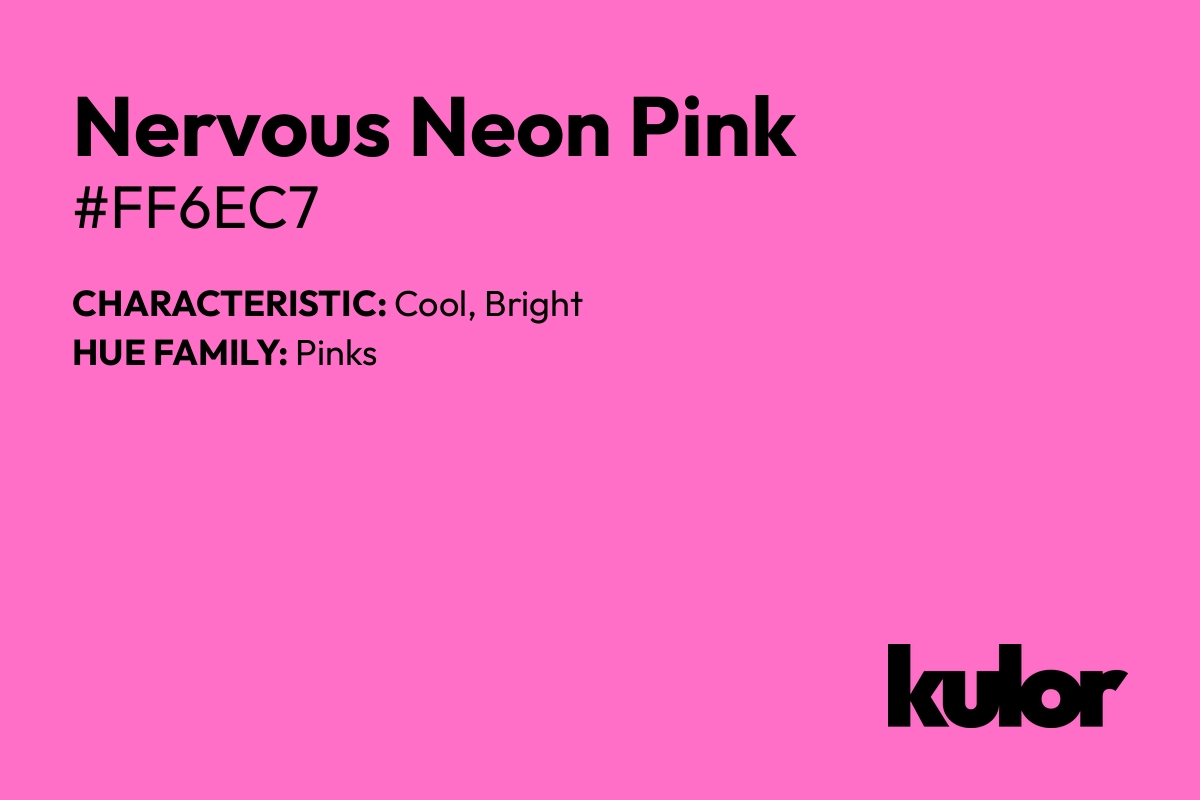 Nervous Neon Pink is a color with a HTML hex code of #ff6ec7.