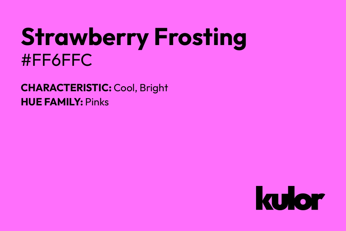 Strawberry Frosting is a color with a HTML hex code of #ff6ffc.