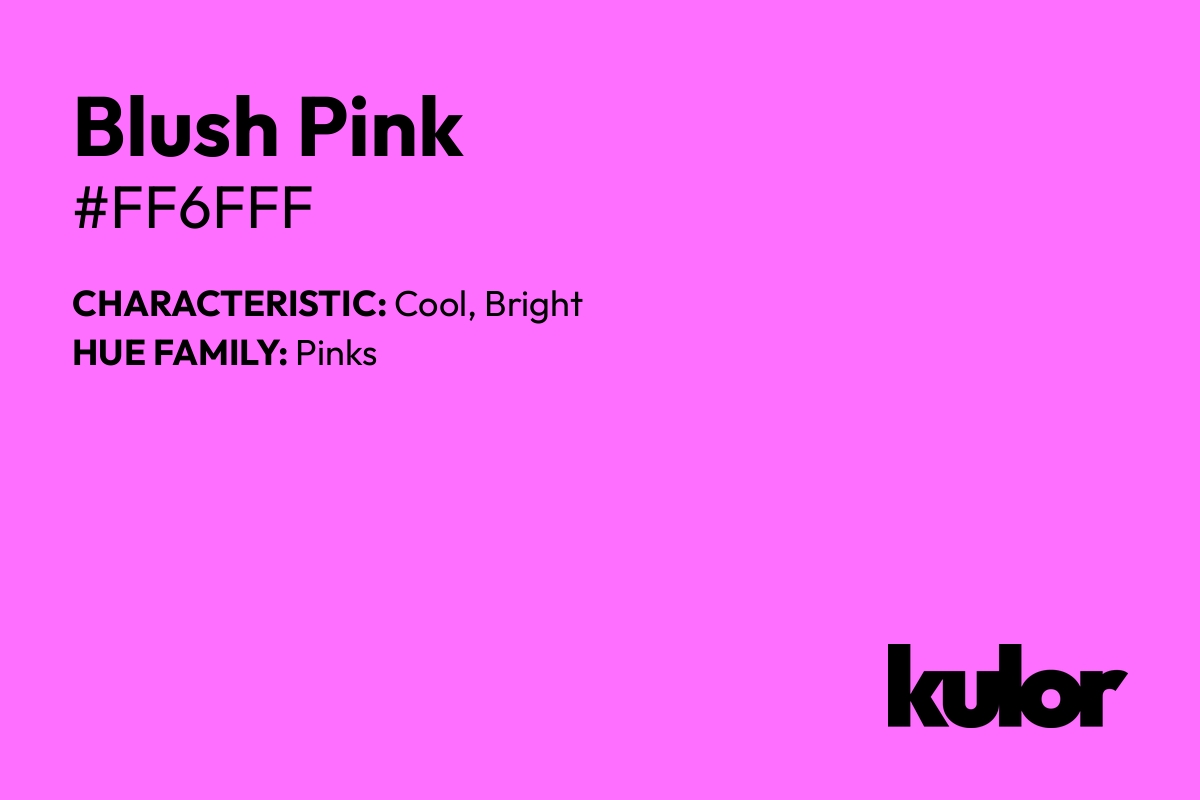 Blush Pink is a color with a HTML hex code of #ff6fff.