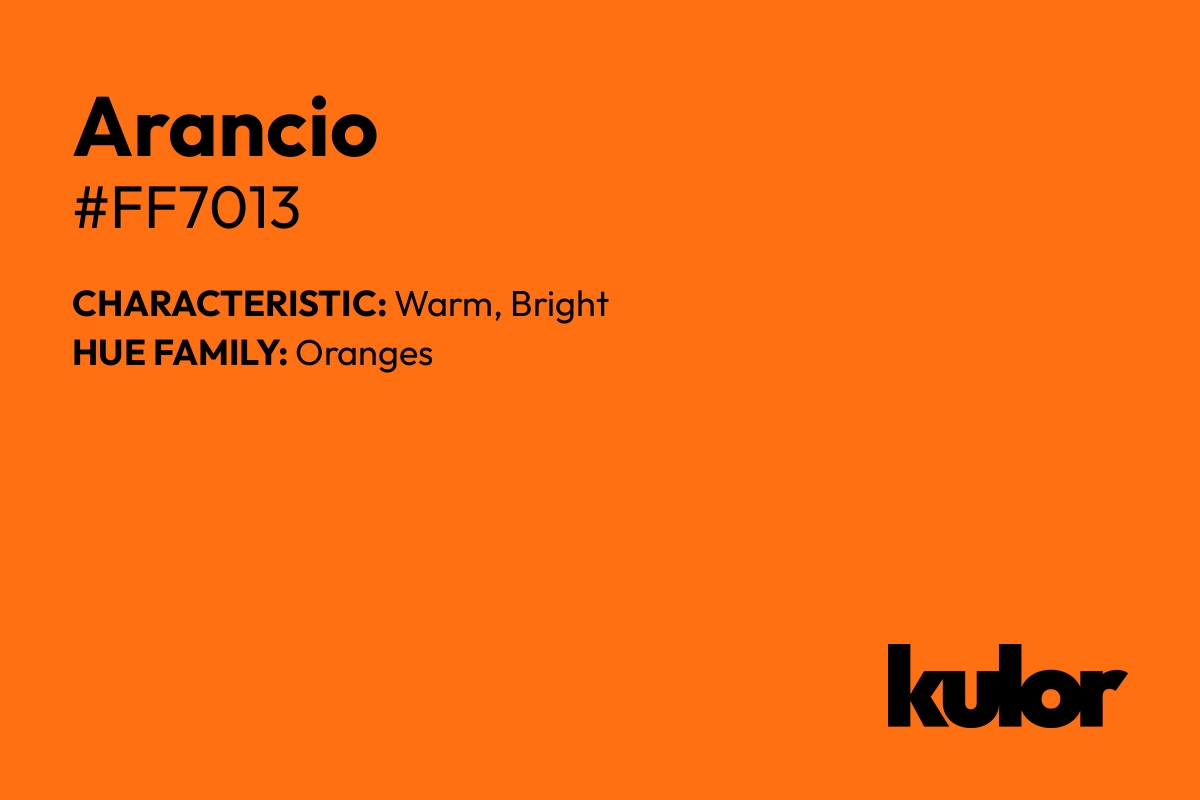 Arancio is a color with a HTML hex code of #ff7013.