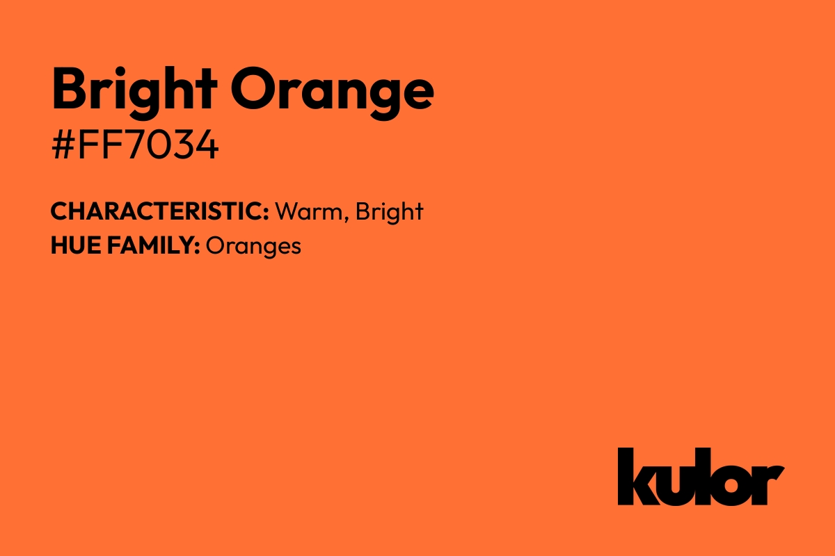 Bright Orange is a color with a HTML hex code of #ff7034.