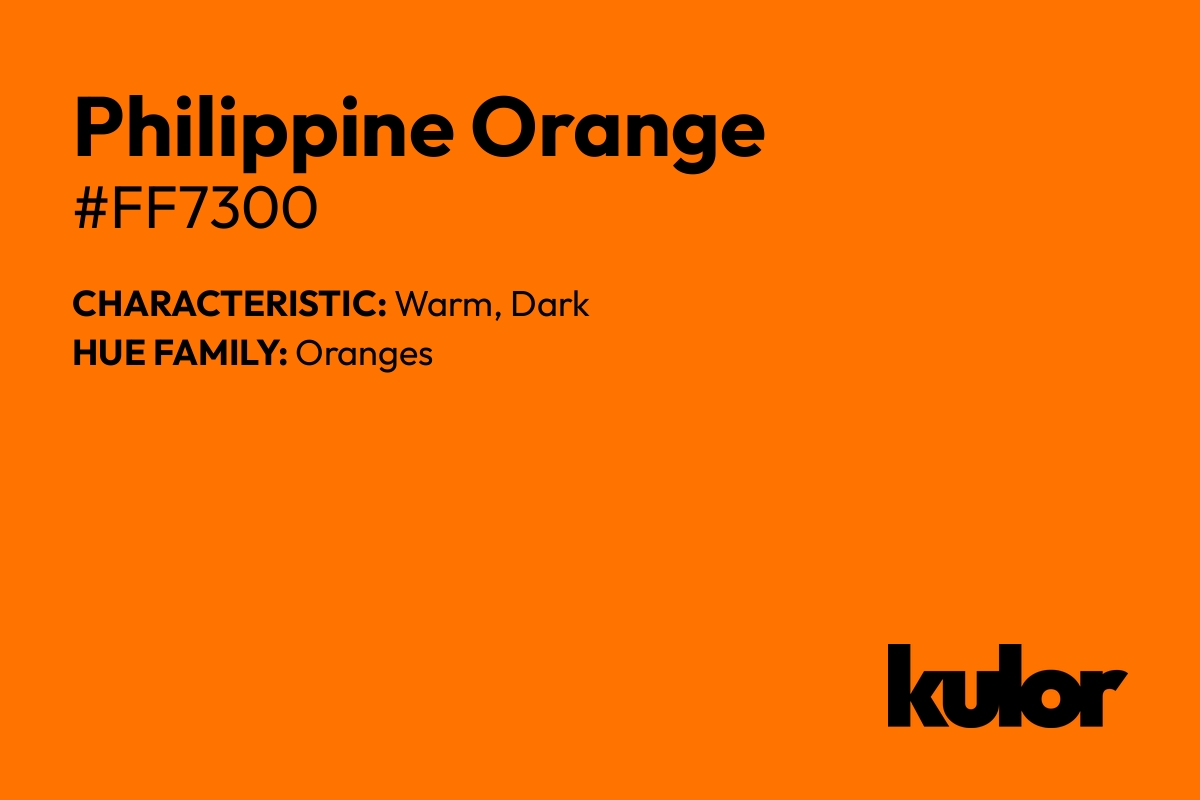 Philippine Orange is a color with a HTML hex code of #ff7300.