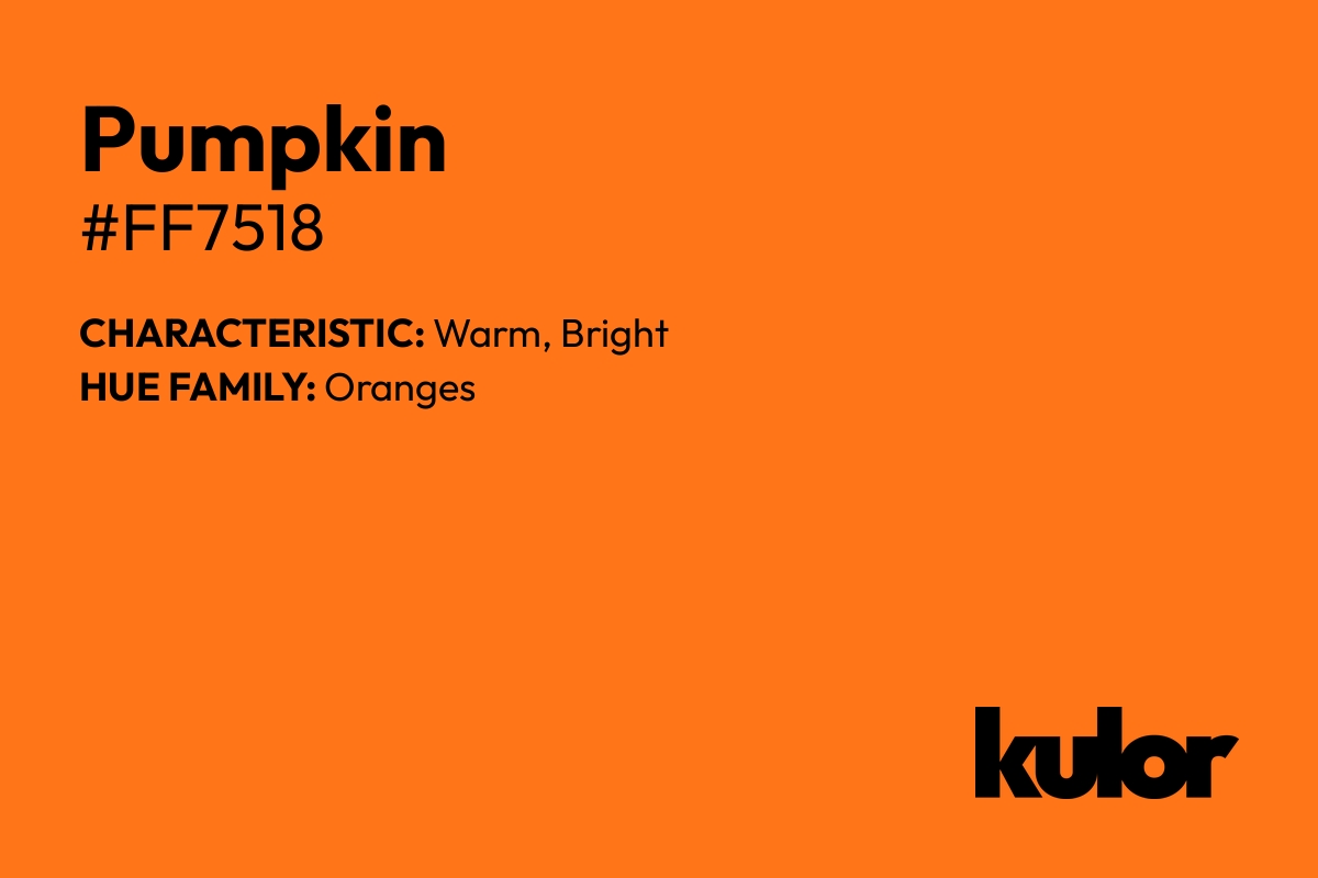 Pumpkin is a color with a HTML hex code of #ff7518.