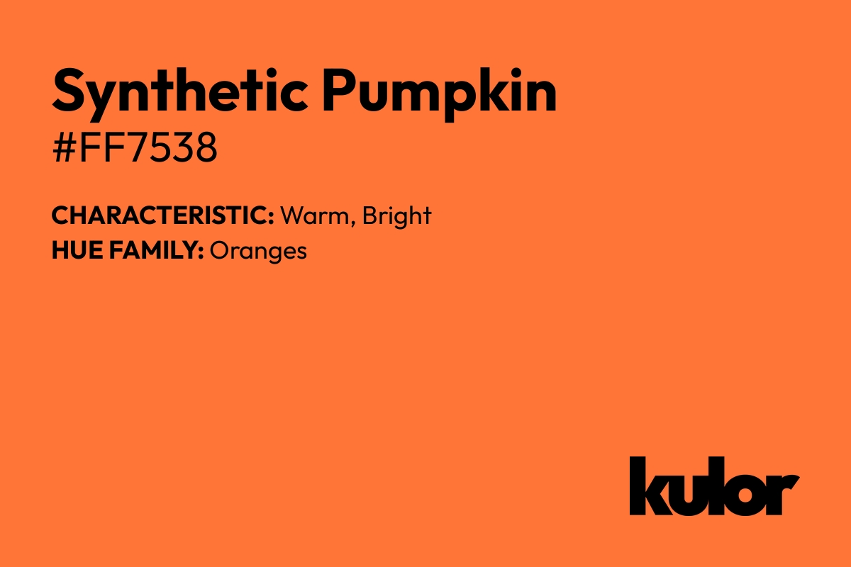 Synthetic Pumpkin is a color with a HTML hex code of #ff7538.